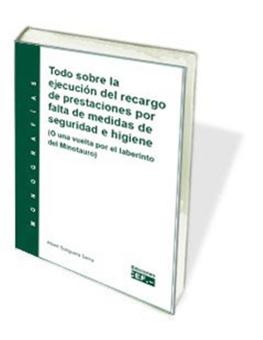 Todo sobre la ejecución del recargo de prestaciones por falta de medidas de seguridad e higiene (O una vuelta por...