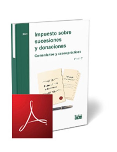 Impuesto sobre sucesiones y donaciones. Comentarios y casos prácticos