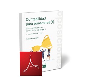 Contabilidad para opositores (1). Exámenes resueltos de convocatorias de los Grupos A1 y A2. Incluye operaciones financieras