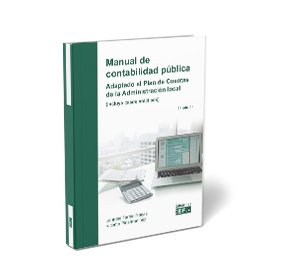 Manual de contabilidad pública. Adaptado al Plan de Cuentas de la Administración local (Incluye casos prácticos)